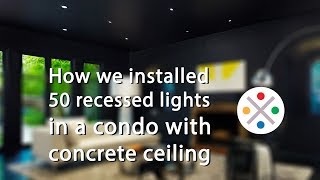 How we installed 50 recessed lights in a condo with concrete ceiling [upl. by Pournaras]