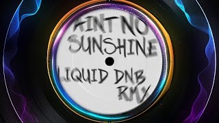 Bill Withers  Aint No Sunshine  Best Liquid DnB Remix Savage Rehab [upl. by Aiello]