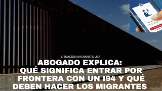 ABOGADO EXPLICA QUÉ SIGNIFICA ENTRAR POR FRONTERA CON UN I94 Y QUÉ DEBEN HACER LOS MIGRANTES EN USA [upl. by Sulecram]