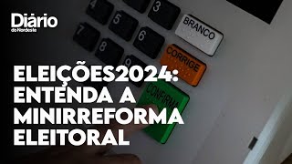 O que é a minirreforma eleitoral e como pode mudar as eleições de 2024 [upl. by Opaline]