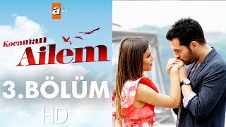 Kocaman Ailem 3 Bölüm [upl. by Aikaz167]