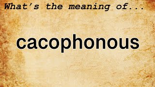 Cacophonous Meaning  Definition of Cacophonous [upl. by Artenal28]