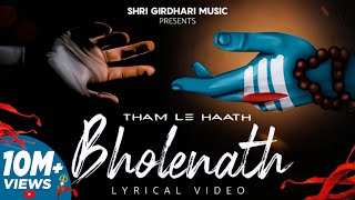 THAM LE HAATH BHOLENATH  Lyrical Video  HARSH BHADANA  OHI BHASKAR  Bholenath Songs 2023 [upl. by Enala493]