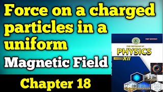 Force on a charged particles in a uniform magnetic field unit 18 class 12 New physics book [upl. by Erika]