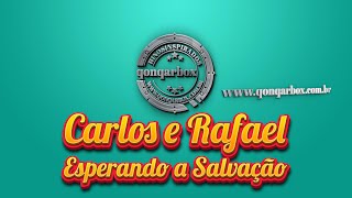 Carlos e Rafael  Esperando a Salvação [upl. by Luwana255]