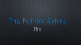 The Pointer Sisters Fire Lyrics [upl. by Swetiana156]