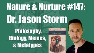 Nature amp Nurture 147 Dr Jason Storm  From Postmodernism to Metamodernism [upl. by Aiht928]