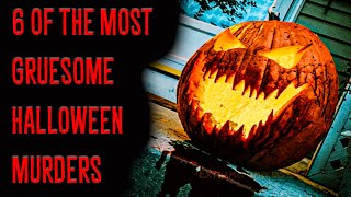 6 Of The Most GRUESOME Halloween Murders [upl. by Aseretairam909]