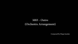 M83  Outro Orchestra Arrangement [upl. by Questa]