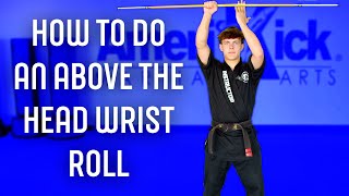 How to do an Above the head wrist roll with a BO STAFF [upl. by Nnairac]