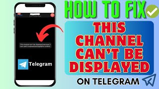 How To Fix “This Channel Can’t Be Displayed” On Telegram  Problem Solved 2024 [upl. by Pincince]