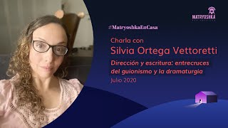 Entrecruces del guionismo y la dramaturgia con Silvia Ortega Vettoretti  MatryoshkaEnCasa [upl. by Nosyrb242]