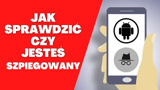 Jak sprawdzić czy jesteś szpiegowany  Czy jesteś śledzony [upl. by Aliahkim]