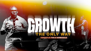 Growth The Only Way  Apostle Tolu Agboola [upl. by Hatfield]