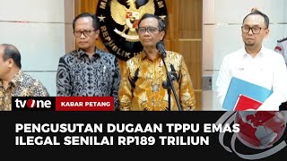 Mahfud MD Usul Bareskrim Usut TPPU Emas Ilegal Senilai Rp189 T  Kabar Petang tvOne [upl. by Prakash]