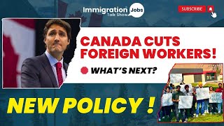 Canadas Major Immigration Policy Change Fewer Foreign Workers amp New Caps 🇨🇦 What Does It Mean [upl. by Millford515]