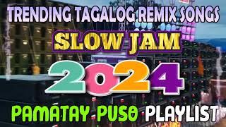 trending TAGALOG REMIX SONGS 2024  SLOW JAM LOVE SONGS POWER REMIX COLLECTION  tagalog opm [upl. by Adnuahsor65]