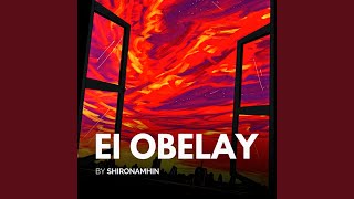 Ei Obelay [upl. by Buckie]