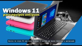 Windows 11 para equipos antiguos ligero rápido y optimizado [upl. by Cestar590]