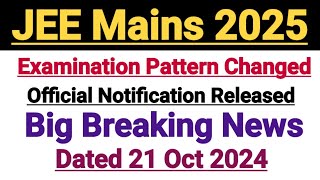 JEE Mains 2025  Examination Pattern Changed  Official Notification Released [upl. by Bekah]