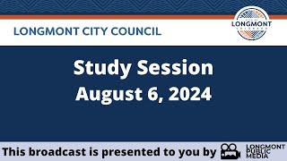 Longmont City Council  Study Session  August 6 2024 [upl. by Bernat194]