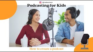 Podcasting for Kids  How to create a podcast  Tips for kids [upl. by Bashemath]