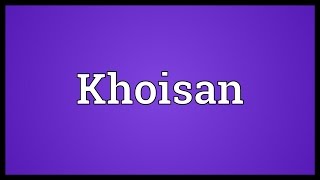 Khoisan Meaning [upl. by Sixla]