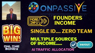 ONPASSIVE FOUNDERS INCOME SINGLE ID ZERO TEAM MULTIPLE SOURCES AI TRAFFIC PAYOUTLATEST UPDATE [upl. by Merceer614]