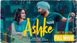 Ashke Full Movie HD  Amrinder Gill  Sanjeeda Shaikh  Rhythm Boyz [upl. by Aivlis254]