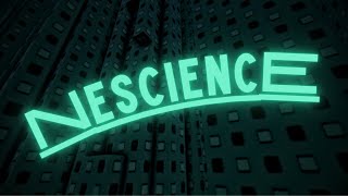 Nescience [upl. by Fidelas]