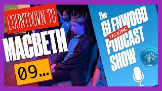 Countdown to Macbeth 09 The Glenwood Talking Podcast Show Episode 28 [upl. by Isa]