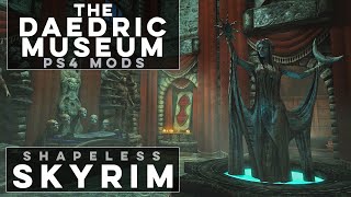 PS4 The Daedric Museum amp Rideable Dragons  Shapeless Skyrim PS4 Mods Ep 182 [upl. by Notxap814]