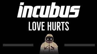 Incubus • Love Hurts CC 🎤 Karaoke Instrumental Lyrics [upl. by Boyse]