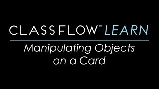 ClassFlow Help  Manipulating Objects on a Card [upl. by Velick]