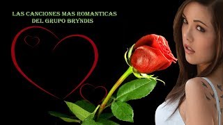 SOLO LAS MEJORES CANCIONES ROMANTICAS DE GRUPO BRYNDIS [upl. by Nee]