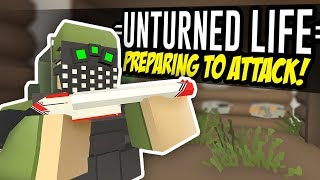 PREPARING TO ATTACK  Unturned Life Roleplay 79 [upl. by Nivrae143]