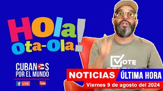 Alex Otaola en vivo últimas noticias de Cuba  Hola OtaOla viernes 9 de agosto del 2024 [upl. by Oniskey]