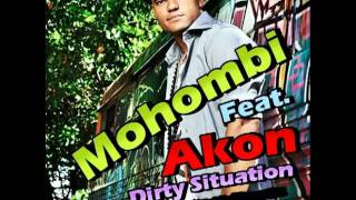 Mohombi Feat Akon  Dirty Situation HOT Exclusive [upl. by Haneeja]