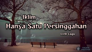 Hanya Satu Persinggahan  Iklim Lirik Lagu [upl. by Phip829]