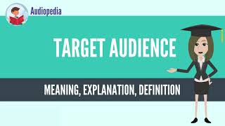 What Is TARGET AUDIENCE TARGET AUDIENCE Definition amp Meaning [upl. by Sezen763]