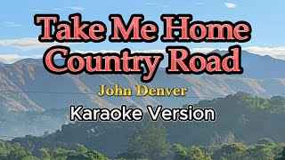 Take Me Home Country Road  Karaoke John Denver [upl. by Bum]