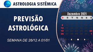 PREVISÃO ASTROLÓGICA  SEMANA DE 26 DE DEZEMBRO DE 2021 A 01 DE JANEIRO DE 2022 [upl. by Eedahs751]