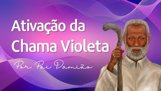 ATIVAÇÃO DA CHAMA VIOLETA DO MESTRE SAINT GERMAIN [upl. by Einnek864]