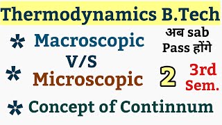 3 Macroscopic and Microscopic Thermodynamics  Concept of continuum thermodynamics  Btech 3rd sem [upl. by Dre]