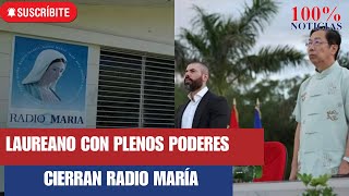 Laureano Ortega con quotplenos poderesquot Cierran Radio María [upl. by Hseham]