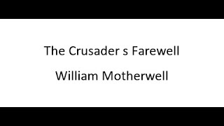 The Crusader s Farewell  William Motherwell [upl. by Ethel]