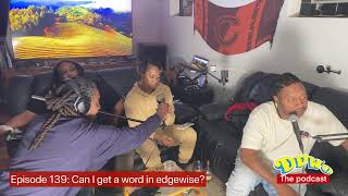 Episode 139 Can I get a word in edgewise [upl. by Oletta]