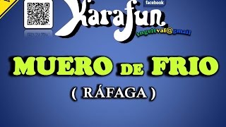 MUERO DE FRIO  RAFAGA  karaoke   VAF [upl. by Juback]