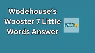 Wodehouse’s Wooster 7 Little Words Answer [upl. by Sisile439]