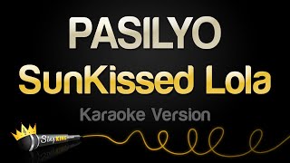 SunKissed Lola  PASILYO Karaoke Version [upl. by Alves]